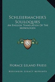 Paperback Schleiermacher's Soliloquies: An English Translation Of The Monologen Book