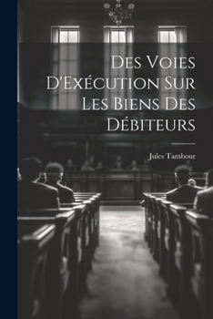 Des Voies d'Ex�cution Sur Les Biens Des D�biteurs