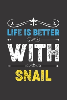 Life Is Better With Snail: Funny Snail Lovers Gifts Dot Grid Journal Notebook 6x9 120 Pages