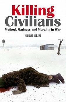 Paperback Killing Civilians: Method, Madness, and Morality in War (Columbia/Hurst) Book