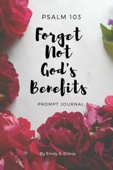 Paperback Psalm 103 Forget Not God's Benefits Prompt Journal Book