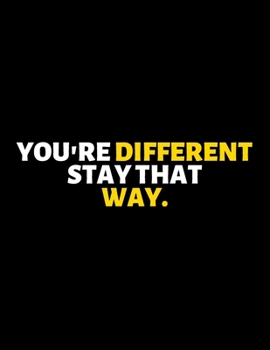 You're Different Stay That Way : lined professional notebook/Journal. A perfect inspirational journal Gift: Amazing Notebook/Journal/Workbook - Perfectly Sized 8.5x11" - 120 Pages