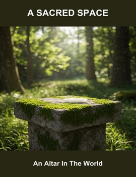 Paperback A Sacred Space: An Altar In The World Book