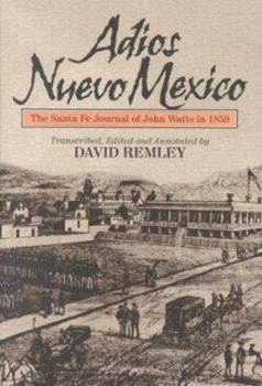 Hardcover Adios Nuevo Mexico: The Santa Fe Journal of John Watts in 1859 Book