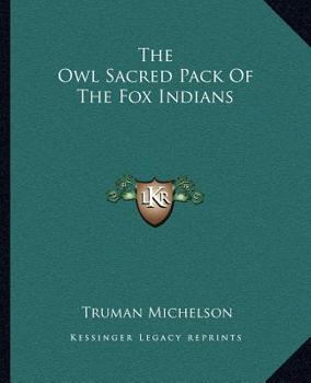 Paperback The Owl Sacred Pack Of The Fox Indians Book