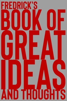 Paperback Fredrick's Book of Great Ideas and Thoughts: 150 Page Dotted Grid and individually numbered page Notebook with Colour Softcover design. Book format: 6 Book