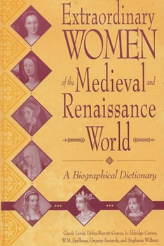 Hardcover Extraordinary Women of the Medieval and Renaissance World: A Biographical Dictionary Book