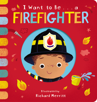 Board book I Want to Be... a Firefighter Book