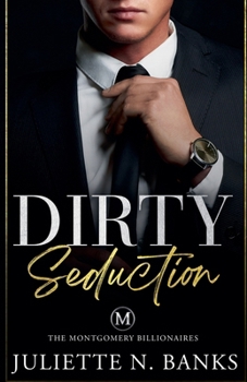 Dirty Seduction (The Montgomery Billionaires)