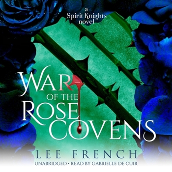 War of the Rose Covens (Spirit Knights) - Book #6 of the Spirit Knights