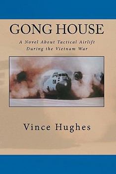 Paperback Gong House: A Novel About Tactical Airlift During the Vietnam War Book