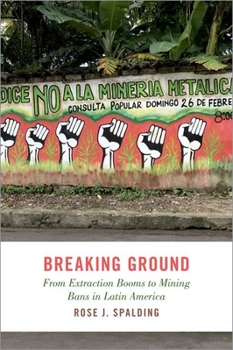 Hardcover Breaking Ground: From Extraction Booms to Mining Bans in Latin America Book