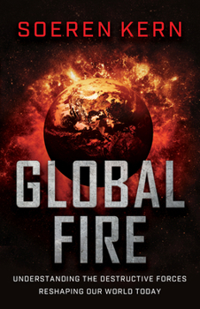 Paperback Global Fire: Understanding the Destructive Forces Reshaping Our World Today Book