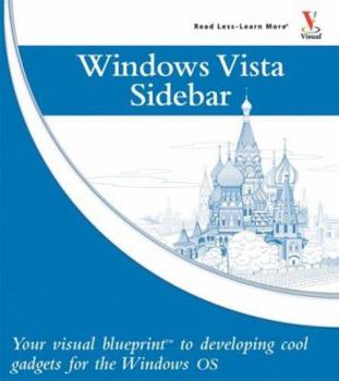 Paperback Windows Vista Sidebar: Your visual blueprint for developing cool gadgets for the Windows OS Book