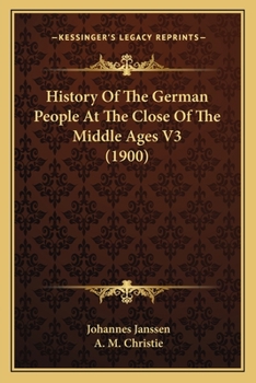 Paperback History Of The German People At The Close Of The Middle Ages V3 (1900) Book