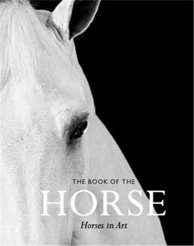 Paperback The Book of the Horse: Horses in Art Book