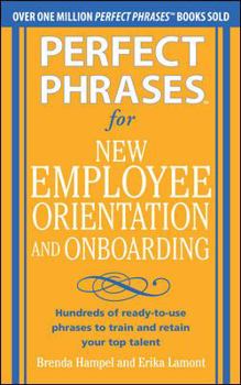 Perfect Phrases for New Employee Orientation and Onboarding: Hundreds of ready-to-use phrases to train and retain your top talent - Book  of the Perfect Phrases