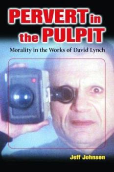 Paperback Pervert in the Pulpit: Morality in the Works of David Lynch Book