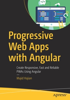 Paperback Progressive Web Apps with Angular: Create Responsive, Fast and Reliable Pwas Using Angular Book
