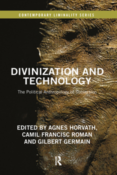 Paperback Divinization and Technology: The Political Anthropology of Subversion Book