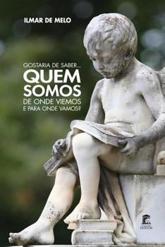 Paperback Gostaria de Saber... Quem Somos, de Onde Viemos E Para Onde Vamos? [Portuguese] Book