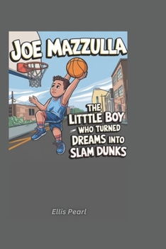 Paperback Joe Mazzulla: The Little Boy Who Turned Dreams Into Slam Dunks Book