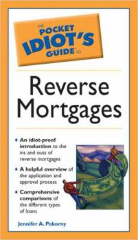 The Pocket Idiot's Guide to Reverse Mortgages (The Pocket Idiot's Guide) - Book  of the Pocket Idiot's Guide