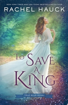 To Save a King - Book #2 of the True Blue Royal
