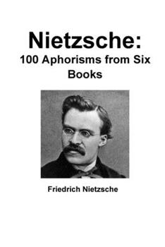 Paperback Nietzsche: 100 Aphorisms from Six Books Book