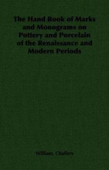 Paperback The Hand Book of Marks and Monograms on Pottery and Porcelain of the Renaissance and Modern Periods Book