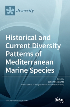 Hardcover Historical and Current Diversity Patterns of Mediterranean Marine Species Book