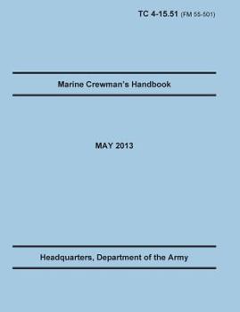 Paperback Marine Crewman's Handbook: The Official U.S. Army Training Manual. Training Circular TC 4-15.51 (Field Manual FM 55-501). May 2013 revision. Book