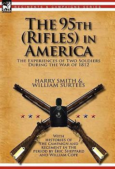 Paperback The 95th (Rifles) in America: the Experiences of Two Soldiers During the War of 1812 Book