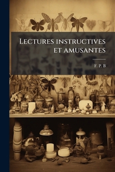 Paperback Lectures instructives et amusantes: Sur diverses inventions, découvertes, etc. [French] Book