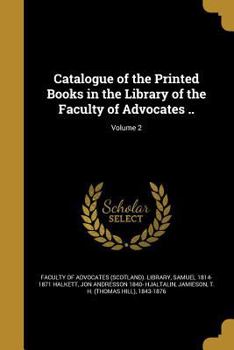 Paperback Catalogue of the Printed Books in the Library of the Faculty of Advocates ..; Volume 2 Book