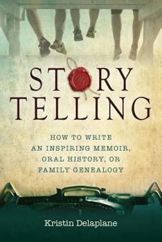 Paperback Storytelling: How to Write an Inspiring Memoir, Oral History, or Family Genealogy Book