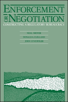 Enforcement or Negotiation: Constructing a Regulatory Bureaucracy - Book  of the SUNY Series in Critical Issues in Criminal Justice