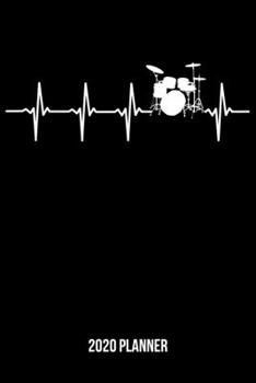 2020 Planner: Drums Heartbeat Weekly & Monthly Planner 2020 - 52 Week Calendar 6 x 9 Organizer - Gift For Drummers & Percussionists