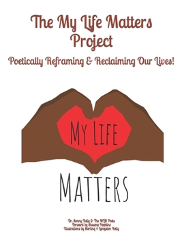 Paperback The My Life Matters Project: Poetically Reframing & Reclaiming Our Lives Book