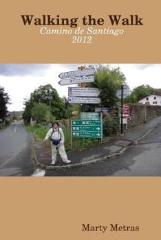 Paperback Walking the Walk, Camino de Santiago 2012 Book