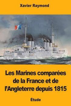 Paperback Les Marines comparées de la France et de l'Angleterre depuis 1815 [French] Book