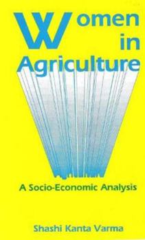 Women in Agriculture: A Socio-Economic Analysis