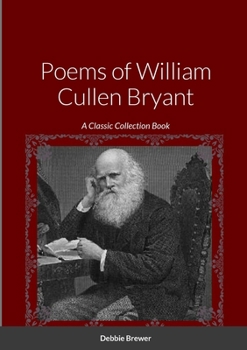 Paperback Poems of William Cullen Bryant: A Classic Collection Book