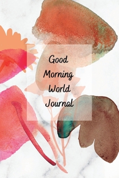 Paperback Good Morning World: A Motivational Journal to Start Your Day Book