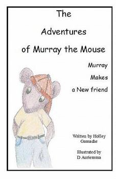 Paperback The Adventures of Murray The Mouse: Murray's First Adventure Book