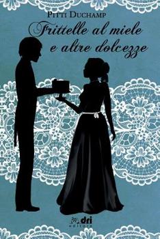 Paperback Frittelle al Miele e altre Dolcezze [Italian] Book