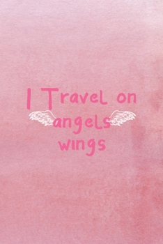 Paperback I Travel On Angel Wings: All Purpose 6x9 Blank Lined Notebook Journal Way Better Than A Card Trendy Unique Gift Pink Texture Wings Book