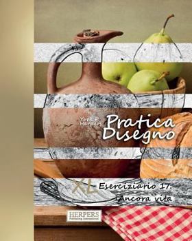 Paperback Pratica Disegno - XL Eserciziario 17: Ancora vita [Italian] Book