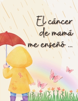 Paperback El cáncer de mamá me enseñó [Spanish] Book
