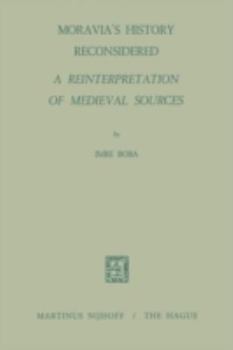 Paperback Moravia's History Reconsidered a Reinterpretation of Medieval Sources: A Reinterpretation of Medieval Sources Book